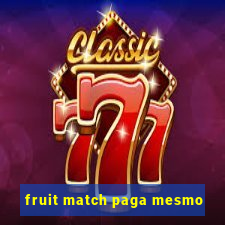 fruit match paga mesmo